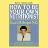 How To Be Your Own Nutritionist: Write Your Own Perscription for Vital Health and Energy
