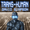 Trans-Human: Post-Human Series, Book 3