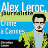 Crime  Cannes [Crime in Cannes]: Alex Leroc, journaliste