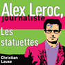 Les statuettes [The Statuettes]: Alex Leroc, journaliste