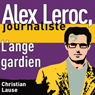 L'ange gardien [The Guardian Angel]: Alex Leroc, journaliste