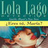 Eres t, Mara? [Is That You, Maria?]: Lola Lago, detective