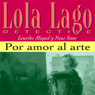 Por amor al arte [For the Love of Art]: Lola Lago, detective