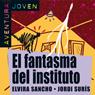 El fantasma del instituto [The Ghost of the Institute]: Aventura Joven