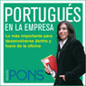 Portugus en la empresa [Portuguese in the Office]: Lo ms importante para desenvolverse dentro y fuera de la oficina