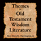 Themes in Old Testament Wisdom Literature