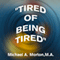 Tired of Being Tired