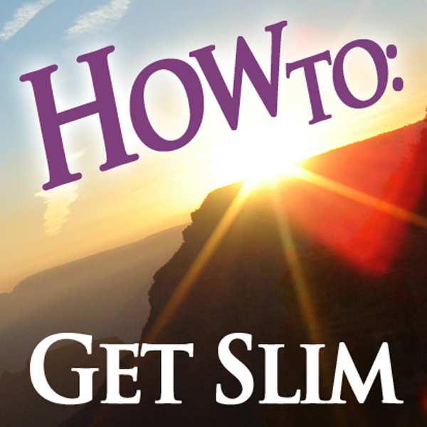 How To: Get Slim