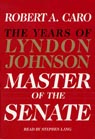 Master of the Senate: The Years of Lyndon Johnson