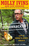 Bushwhacked: Life in George W. Bush's America