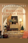 Bringing Tuscany Home: Sensuous Style from the Heart of Italy