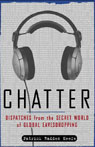 Chatter: Dispatches from the Secret World of Global Eavesdropping