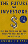The Future for Investors: Why the Tried and the True Triumph Over the Bold and the New