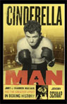 Cinderella Man: James Braddock, Max Baer, and the Greatest Upset in Boxing History