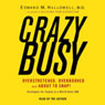 CrazyBusy: Overstretched, Overbooked, and About to Snap! Strategies for Coping in a World Gone ADD