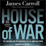 House of War: The Pentagon and the Disastrous Rise of American Power