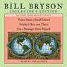 Bill Bryson Collector's Edition: Notes from a Small Island, Neither Here Nor There, and I'm a Stranger Here Myself