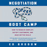 Negotiation Boot Camp: How to Resolve Conflict, Satisfy Customers, and Make Better Deals