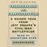 Fredericksburg and Chancellorsville: A Guided Tour from Jeff Shaara's Civil War Battlefields