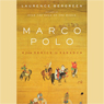 Marco Polo: From Venice to Xanadu