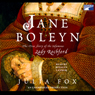 Jane Boleyn: The True Story of the Infamous Lady Rochford