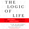 The Logic of Life: The Rational Economics of an Irrational World