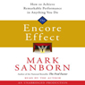 The Encore Effect: How to Achieve Remarkable Performance in Anything You Do