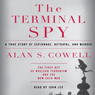 The Terminal Spy: A True Story of Espionage, Betrayal, and Murder