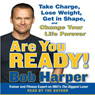 Are You Ready!: To Take Charge, Lose Weight, Get in Shape, and Change Your Life Forever