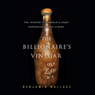 The Billionaire's Vinegar: The Mystery of the World's Most Expensive Bottle of Wine