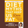 Diet Myths That Keep Us Fat: And the Truths That Will Save Your Waistline - and Maybe Even Your Life