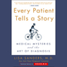 Every Patient Tells a Story: Medical Mysteries and the Art of Diagnosis