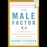 The Male Factor: The Unwritten Rules, Misperceptions, and Secret Beliefs of Men in the Workplace