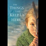 The Things That Keep Us Here: A Novel