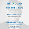 Hellhound on His Trail: The Stalking of Martin Luther King, Jr. and the International Hunt for His Assassin