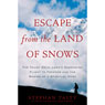 Escape from the Land of Snows: The Young Dalai Lama's Harrowing Flight to Freedom and the Making of a Spiritual Hero