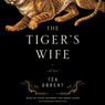 The Tiger's Wife: A Novel