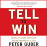 Tell to Win: Connect, Persuade, and Triumph with the Hidden Power of Story