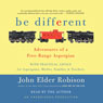 Be Different: Adventures of a Free-Range Aspergian with Practical Advice for Aspergians, Misfits, Families & Teachers
