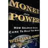 Money and Power: How Goldman Sachs Came to Rule the World