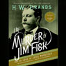 The Murder of Jim Fisk for the Love of Josie Mansfield: A Tragedy of the Gilded Age