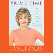 Prime Time: Love, Health, Sex, Fitness, Friendship, Spirit - Making the Most of All of Your Life