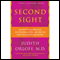 Second Sight: An Intuitive Psychiatrist Tells Her Extraordinary Story and Shows You How To Tap Your Own Inner Wisdom