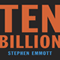 Ten Billion