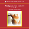 Adelgazar para siempre [Lose Weight Forever (Texto Completo)]