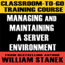 Classroom-To-Go Training Course for Managing and Maintaining a Server Environment