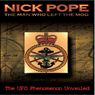 Nick Pope: The Man Who Left the MOD: The UFO Phenomenon Unveiled