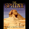 The Sphinx: The Amazing Secret of Egypt's Great Enigma