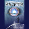 How to Become a Psychic:: Everyone Has the Power