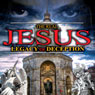 The Real Jesus: Legacy of Deception